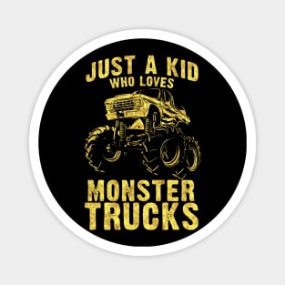 Just a KID who Loves MONSTER TRUCKS awesome black and yellow distressed style Magnet